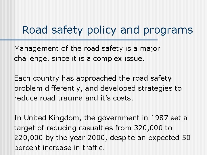 Road safety policy and programs Management of the road safety is a major challenge,