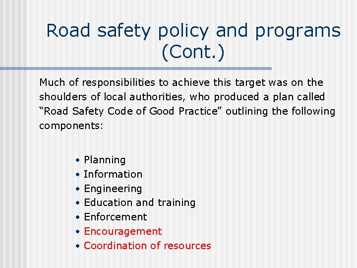 Road safety policy and programs (Cont. ) Much of responsibilities to achieve this target