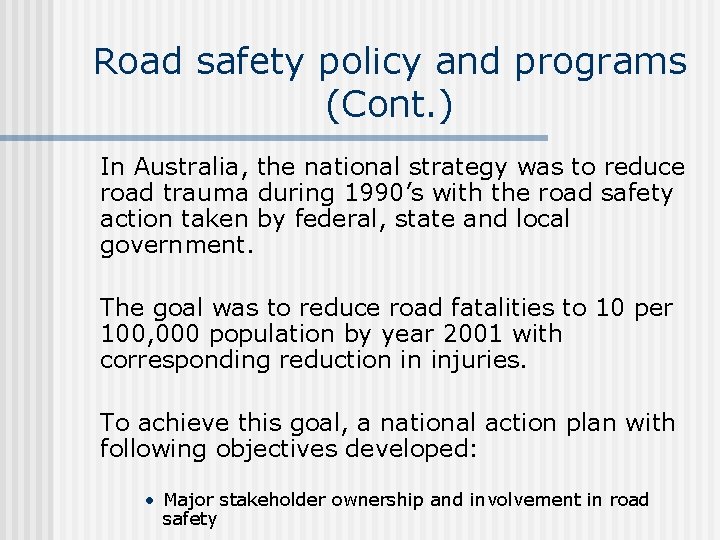 Road safety policy and programs (Cont. ) In Australia, the national strategy was to