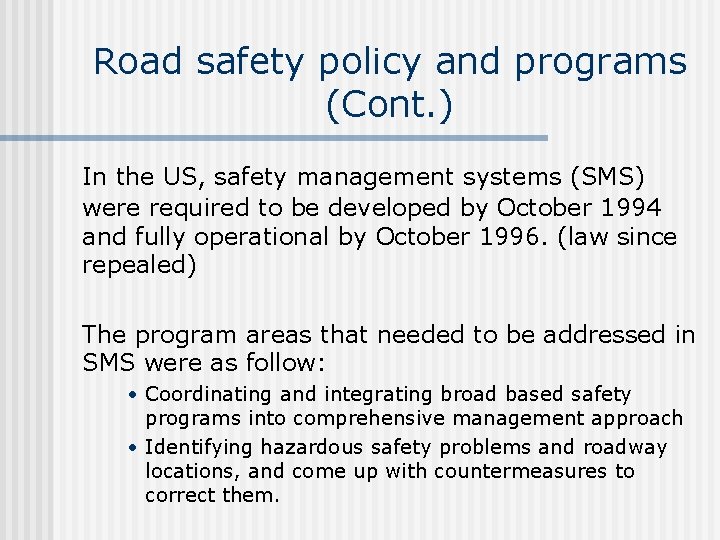 Road safety policy and programs (Cont. ) In the US, safety management systems (SMS)