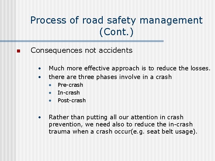 Process of road safety management (Cont. ) n Consequences not accidents • • Much