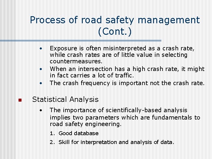 Process of road safety management (Cont. ) • • • n Exposure is often