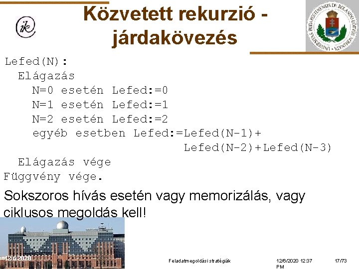 Közvetett rekurzió járdakövezés Lefed(N): Elágazás N=0 esetén Lefed: =0 N=1 esetén Lefed: =1 N=2