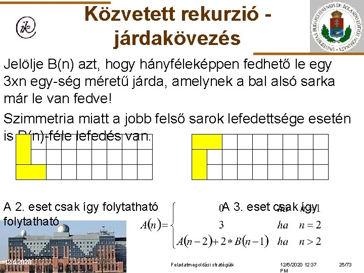 Közvetett rekurzió járdakövezés Jelölje B(n) azt, hogy hányféleképpen fedhető le egy 3 xn egy-ség
