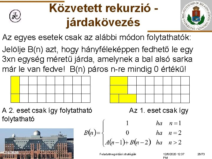 Közvetett rekurzió járdakövezés Az egyes esetek csak az alábbi módon folytathatók: Jelölje B(n) azt,