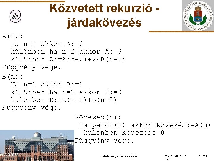 Közvetett rekurzió járdakövezés A(n): Ha n=1 akkor A: =0 különben ha n=2 akkor A: