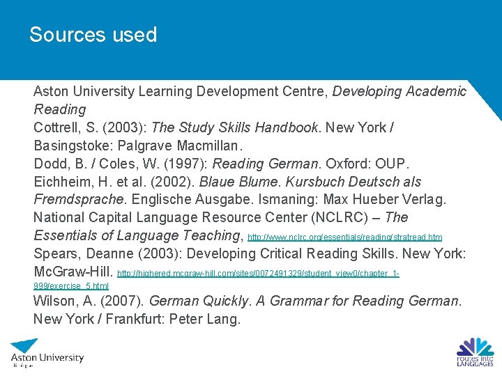 Sources used Aston University Learning Development Centre, Developing Academic Reading Cottrell, S. (2003): The