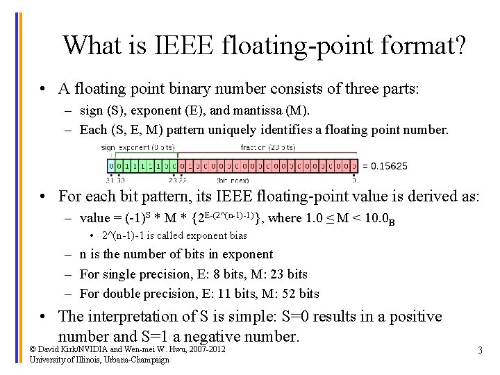 What is IEEE floating-point format? • A floating point binary number consists of three