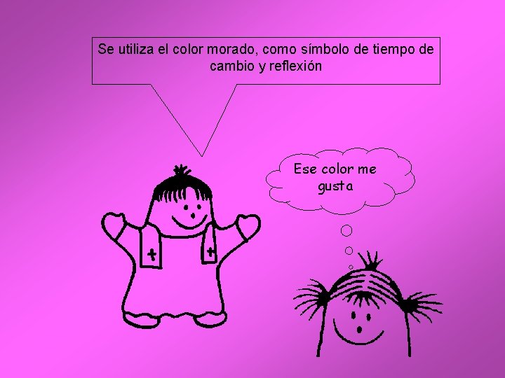 Se utiliza el color morado, como símbolo de tiempo de cambio y reflexión Ese