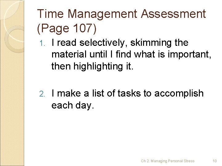 Time Management Assessment (Page 107) 1. I read selectively, skimming the material until I