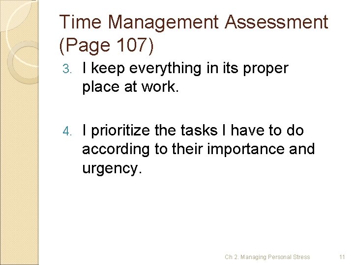 Time Management Assessment (Page 107) 3. I keep everything in its proper place at