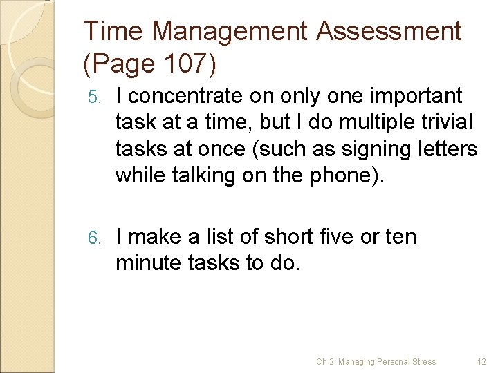 Time Management Assessment (Page 107) 5. I concentrate on only one important task at