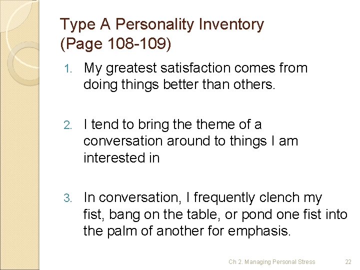 Type A Personality Inventory (Page 108 -109) 1. My greatest satisfaction comes from doing