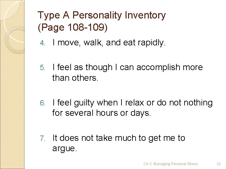 Type A Personality Inventory (Page 108 -109) 4. I move, walk, and eat rapidly.