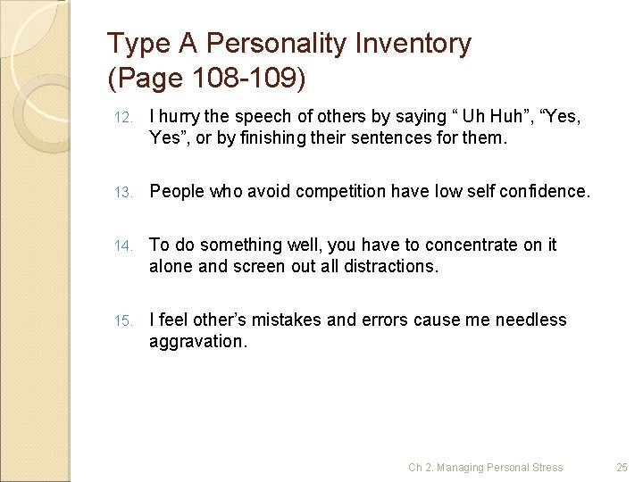 Type A Personality Inventory (Page 108 -109) 12. I hurry the speech of others