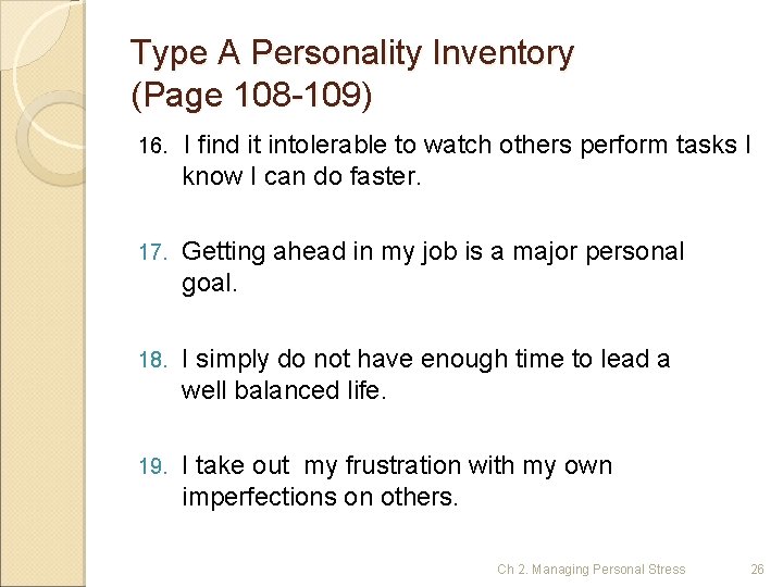 Type A Personality Inventory (Page 108 -109) 16. I find it intolerable to watch