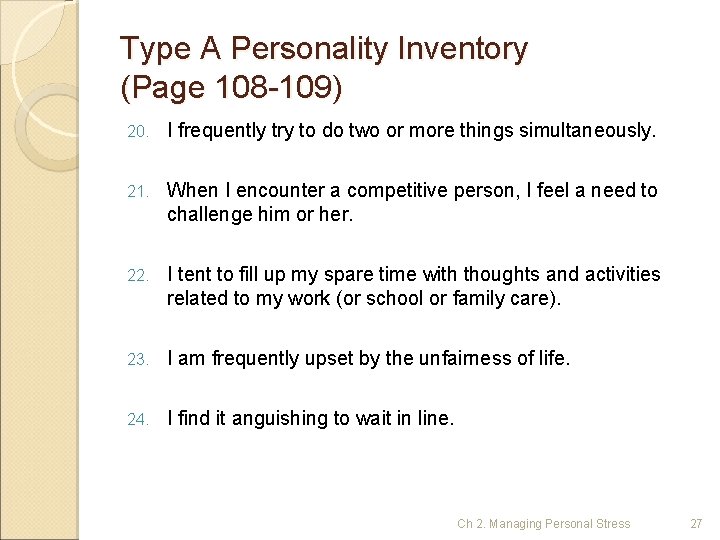 Type A Personality Inventory (Page 108 -109) 20. I frequently try to do two