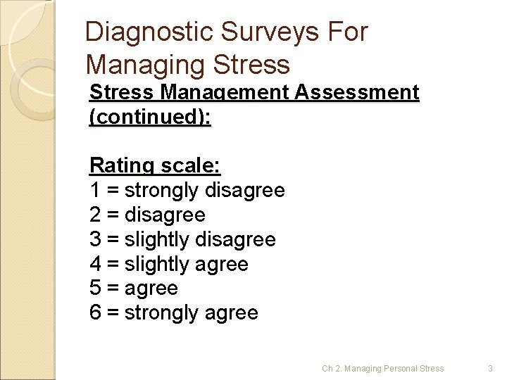 Diagnostic Surveys For Managing Stress Management Assessment (continued): Rating scale: 1 = strongly disagree