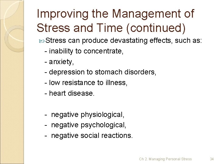 Improving the Management of Stress and Time (continued) Stress can produce devastating effects, such