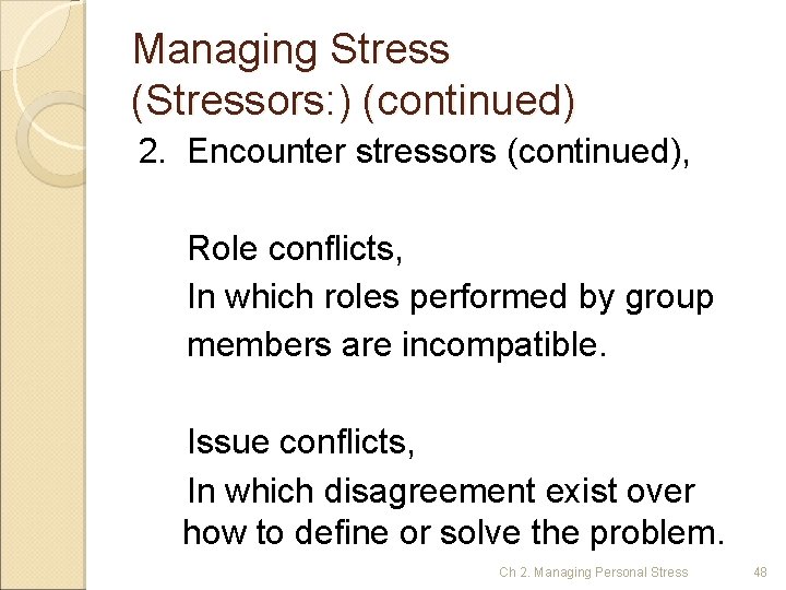Managing Stress (Stressors: ) (continued) 2. Encounter stressors (continued), Role conflicts, In which roles