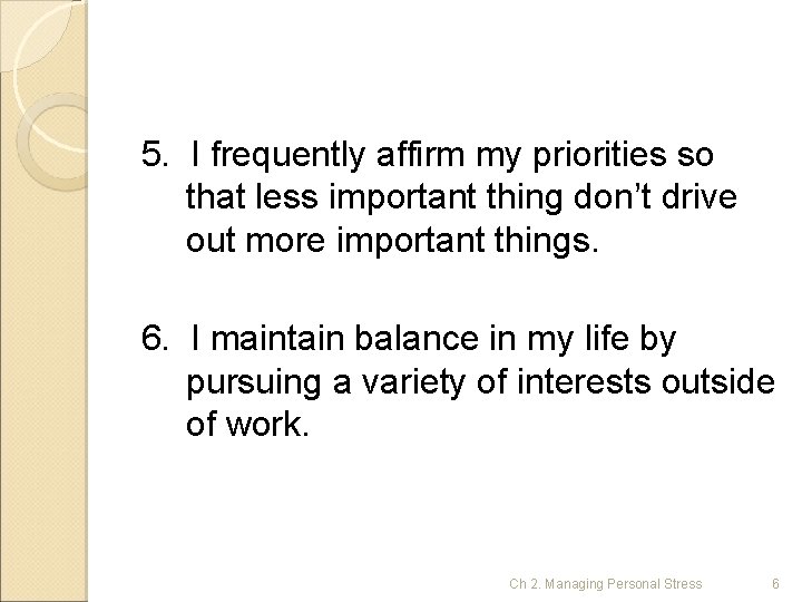 5. I frequently affirm my priorities so that less important thing don’t drive out