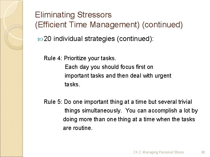 Eliminating Stressors (Efficient Time Management) (continued) 20 individual strategies (continued): Rule 4: Prioritize your