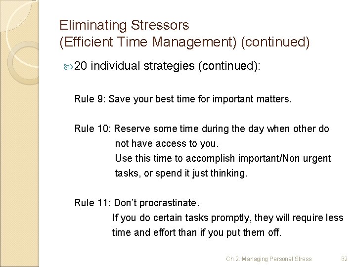 Eliminating Stressors (Efficient Time Management) (continued) 20 individual strategies (continued): Rule 9: Save your