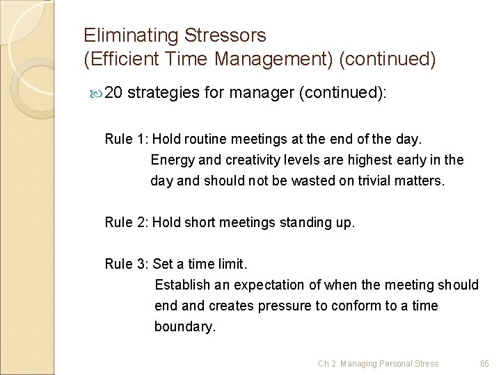Eliminating Stressors (Efficient Time Management) (continued) 20 strategies for manager (continued): Rule 1: Hold
