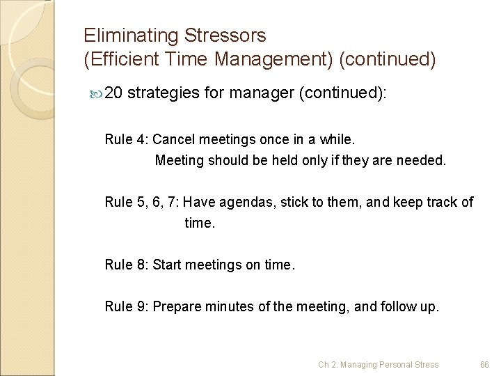 Eliminating Stressors (Efficient Time Management) (continued) 20 strategies for manager (continued): Rule 4: Cancel