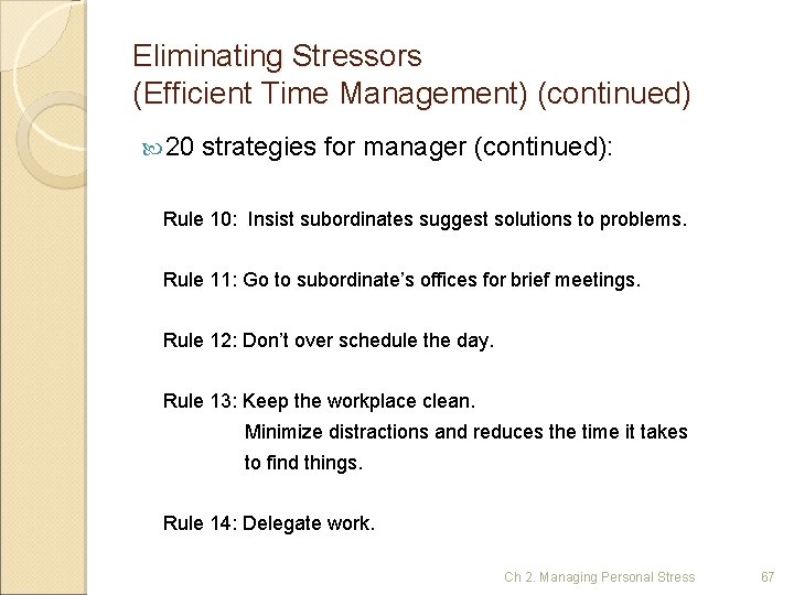 Eliminating Stressors (Efficient Time Management) (continued) 20 strategies for manager (continued): Rule 10: Insist