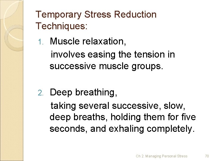 Temporary Stress Reduction Techniques: 1. Muscle relaxation, involves easing the tension in successive muscle