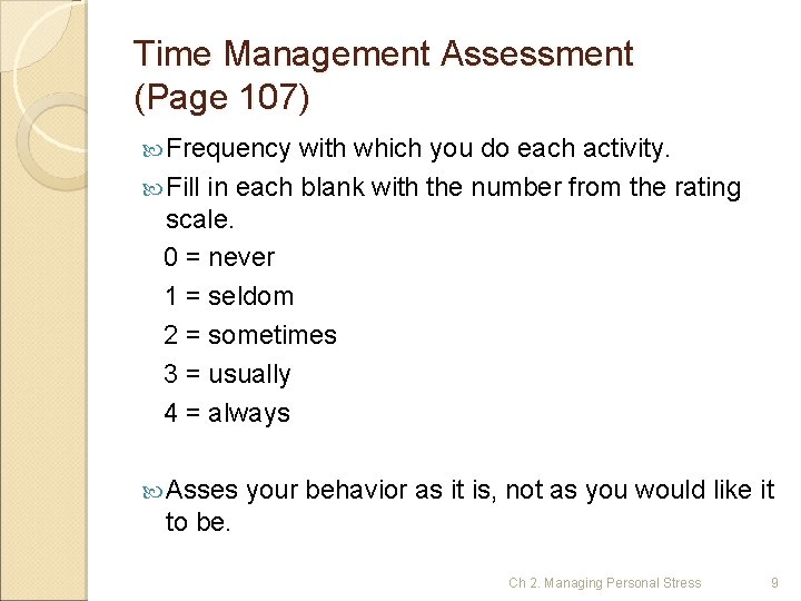 Time Management Assessment (Page 107) Frequency with which you do each activity. Fill in