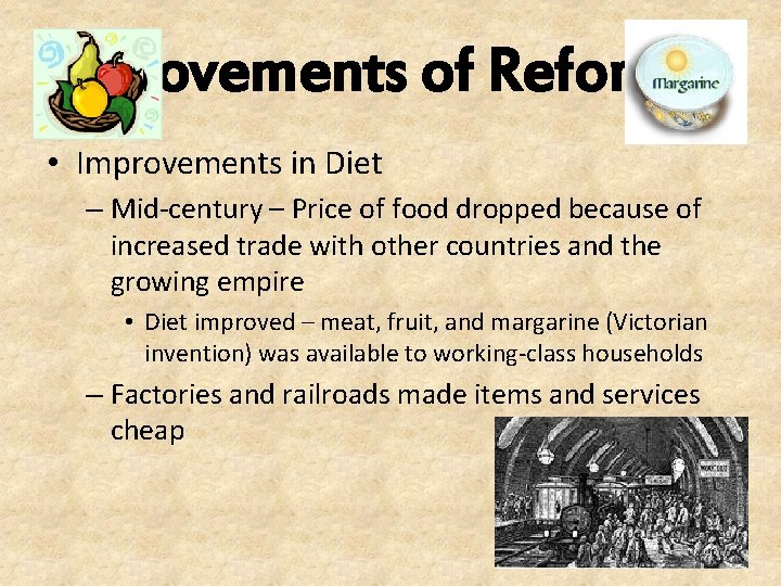 Movements of Reform • Improvements in Diet – Mid-century – Price of food dropped