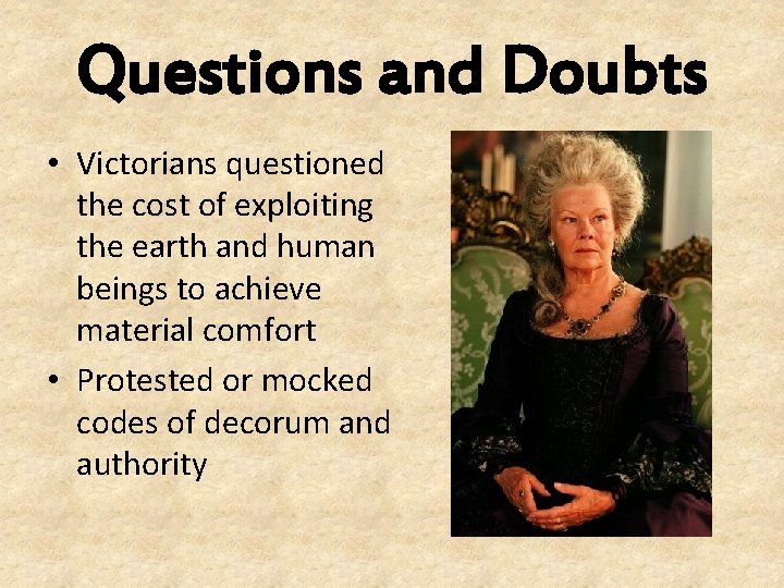 Questions and Doubts • Victorians questioned the cost of exploiting the earth and human