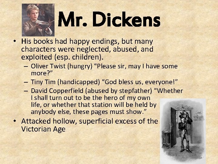 Mr. Dickens • His books had happy endings, but many characters were neglected, abused,