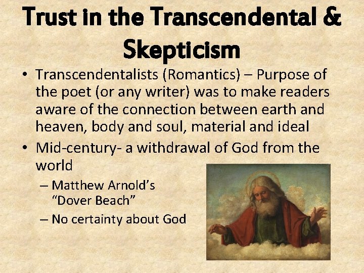 Trust in the Transcendental & Skepticism • Transcendentalists (Romantics) – Purpose of the poet