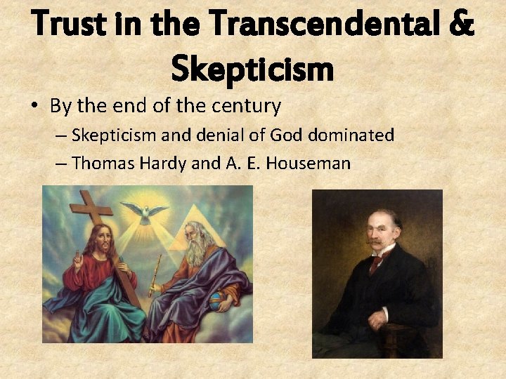 Trust in the Transcendental & Skepticism • By the end of the century –
