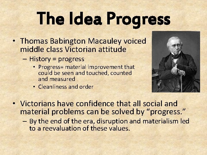 The Idea Progress • Thomas Babington Macauley voiced middle class Victorian attitude – History