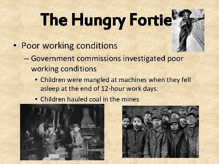 The Hungry Forties • Poor working conditions – Government commissions investigated poor working conditions