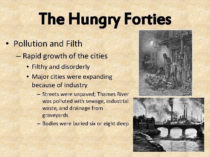 The Hungry Forties • Pollution and Filth – Rapid growth of the cities •