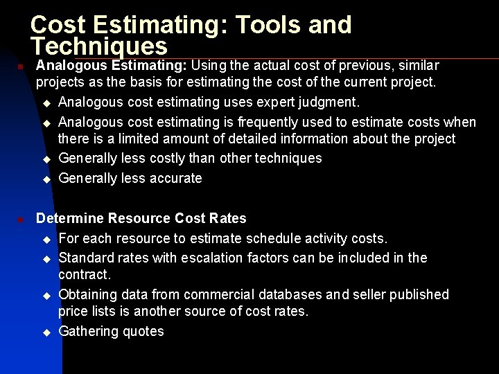 Cost Estimating: Tools and Techniques n n Analogous Estimating: Using the actual cost of