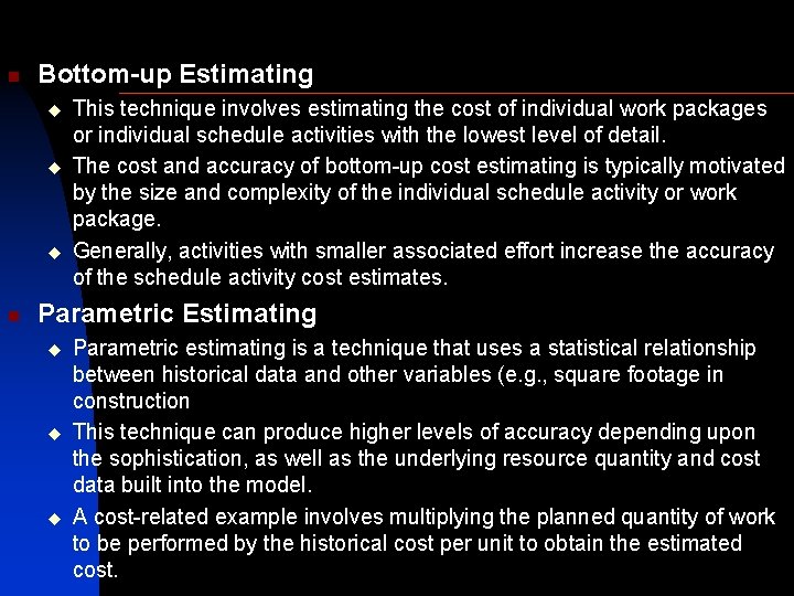 n Bottom-up Estimating u u u n This technique involves estimating the cost of