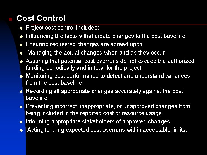 n Cost Control u u u u u Project cost control includes: Influencing the