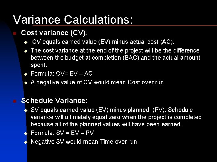 Variance Calculations: n Cost variance (CV). u u n CV equals earned value (EV)