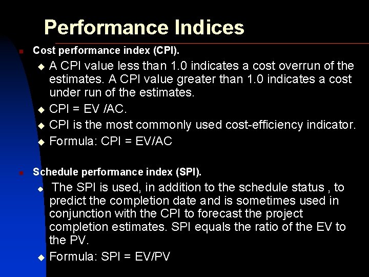 Performance Indices n Cost performance index (CPI). A CPI value less than 1. 0