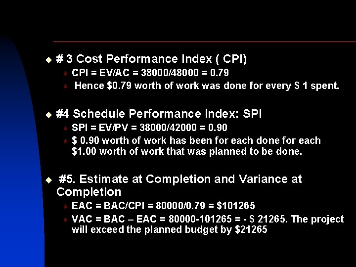 u # 3 Cost Performance Index ( CPI) CPI = EV/AC = 38000/48000 =