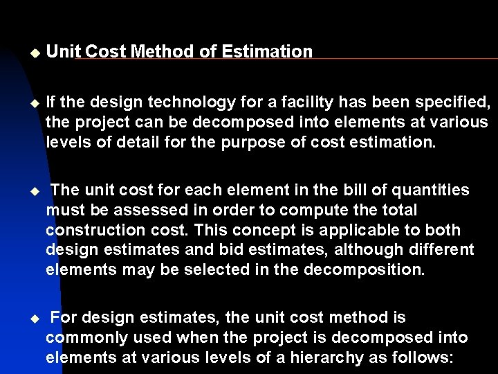 u Unit Cost Method of Estimation u If the design technology for a facility