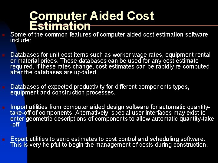 Computer Aided Cost Estimation n n Some of the common features of computer aided