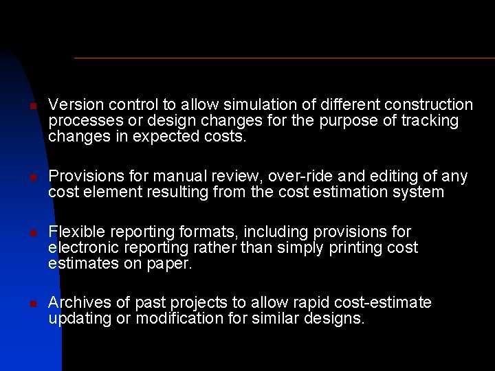 n n Version control to allow simulation of different construction processes or design changes