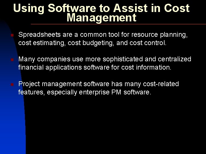 Using Software to Assist in Cost Management n n n Spreadsheets are a common